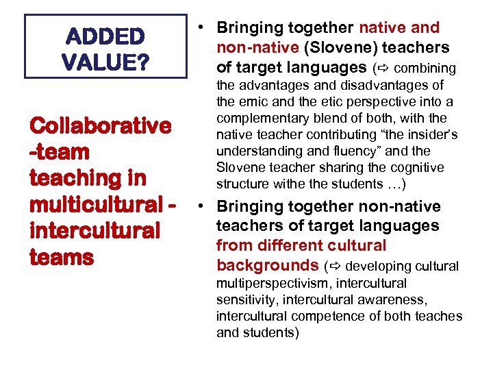 ADDED VALUE? Collaborative -team teaching in multicultural intercultural teams • Bringing together native and
