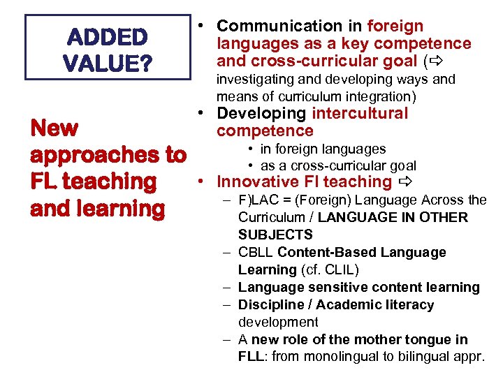 ADDED VALUE? New approaches to FL teaching and learning • Communication in foreign languages
