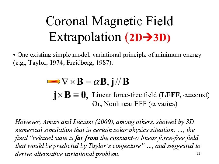Coronal Magnetic Field Extrapolation (2 D 3 D) • One existing simple model, variational