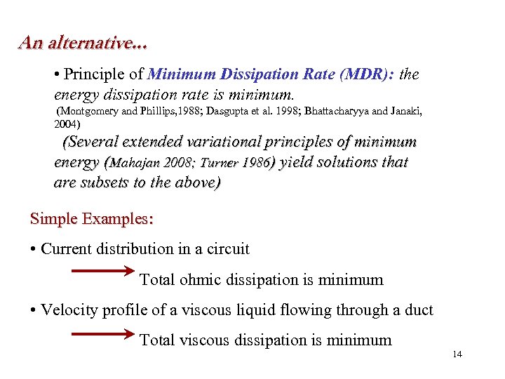 An alternative. . . • Principle of Minimum Dissipation Rate (MDR): the energy dissipation