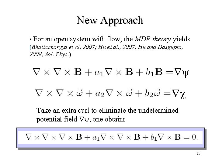 New Approach • For an open system with flow, the MDR theory yields (Bhattacharyya