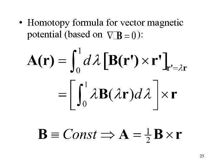  • Homotopy formula for vector magnetic potential (based on ): 25 
