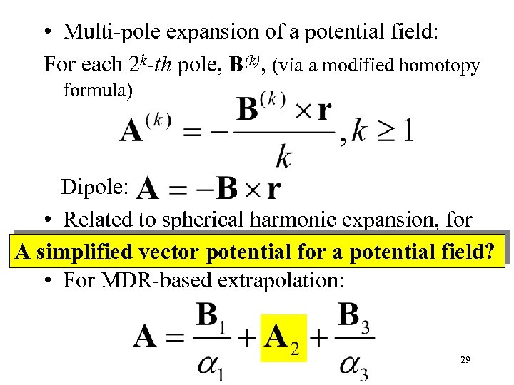  • Multi-pole expansion of a potential field: For each 2 k-th pole, B(k),