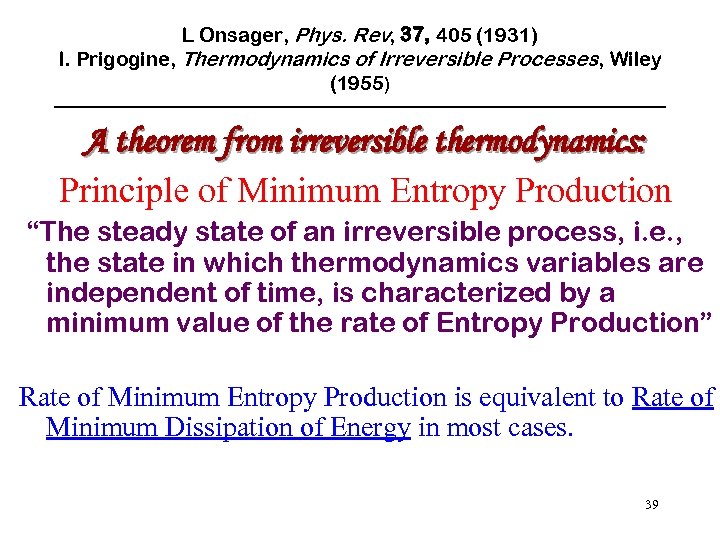 L Onsager, Phys. Rev, 37, 405 (1931) I. Prigogine, Thermodynamics of Irreversible Processes, Wiley