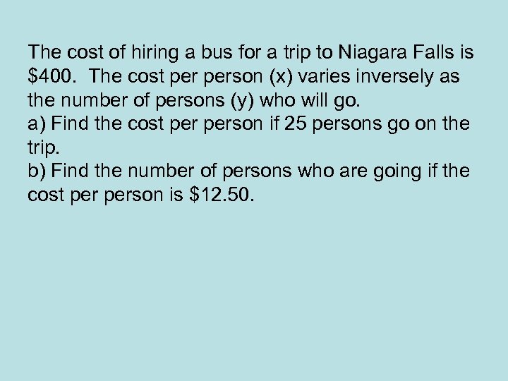 The cost of hiring a bus for a trip to Niagara Falls is $400.