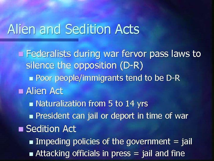 Alien and Sedition Acts n Federalists during war fervor pass laws to silence the