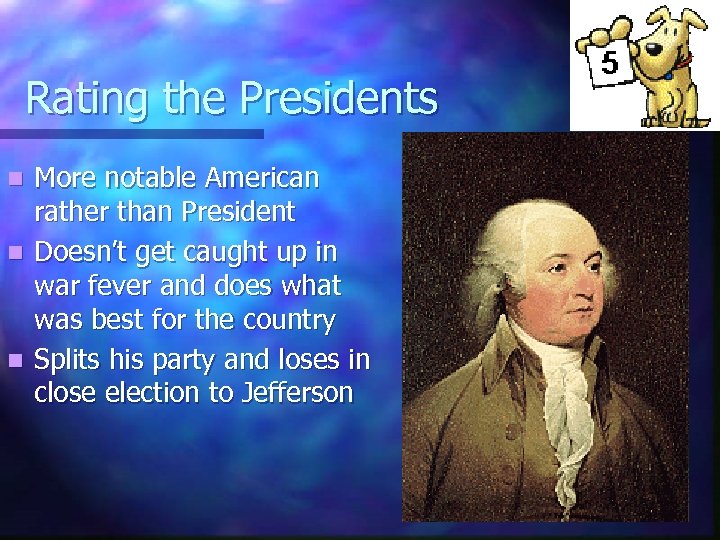 Rating the Presidents More notable American rather than President n Doesn’t get caught up