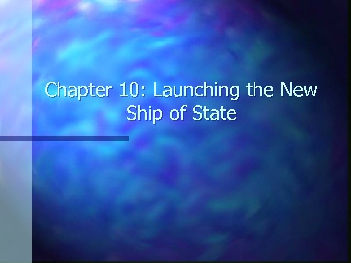 Chapter 10: Launching the New Ship of State 