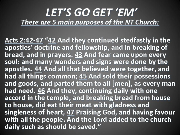 LET’S GO GET ‘EM’ There are 5 main purposes of the NT Church: Acts