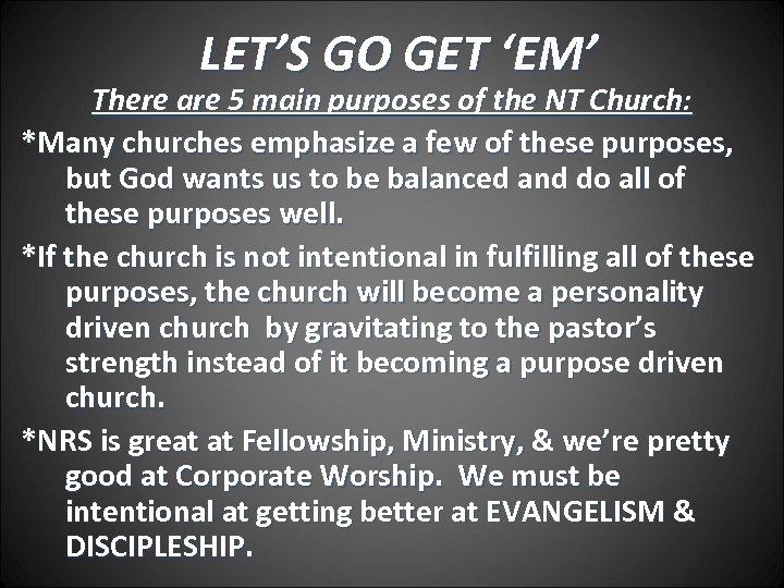 LET’S GO GET ‘EM’ There are 5 main purposes of the NT Church: *Many