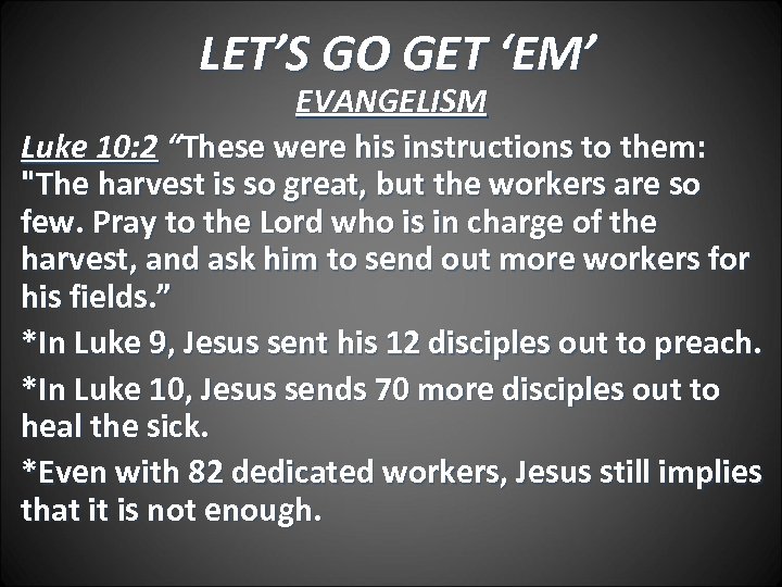 LET’S GO GET ‘EM’ EVANGELISM Luke 10: 2 “These were his instructions to them: