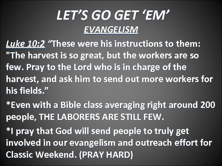 LET’S GO GET ‘EM’ EVANGELISM Luke 10: 2 “These were his instructions to them: