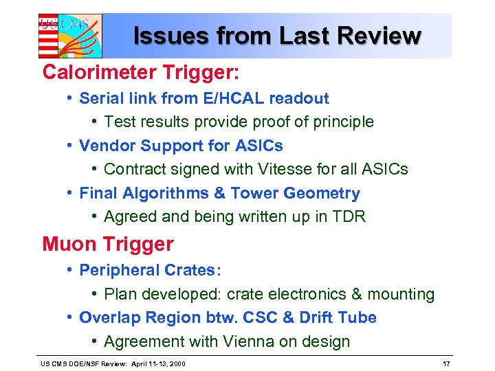 Issues from Last Review Calorimeter Trigger: • Serial link from E/HCAL readout • Test