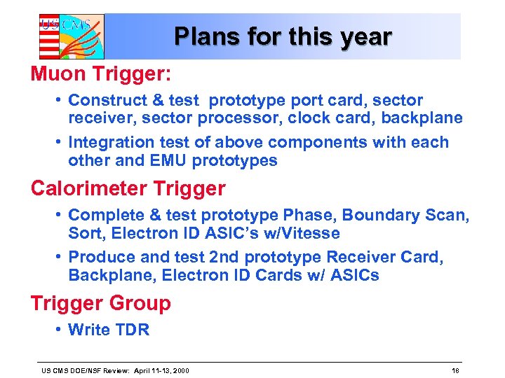 Plans for this year Muon Trigger: • Construct & test prototype port card, sector