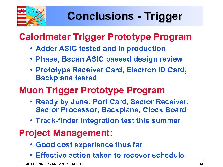 Conclusions - Trigger Calorimeter Trigger Prototype Program • Adder ASIC tested and in production