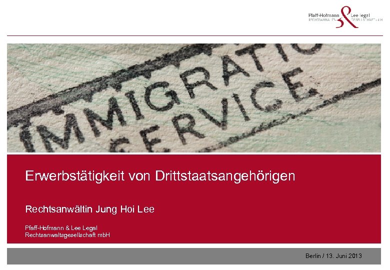 Erwerbstätigkeit von Drittstaatsangehörigen Rechtsanwältin Jung Hoi Lee Pfaff-Hofmann & Lee Legal Rechtsanwaltsgesellschaft mb. H