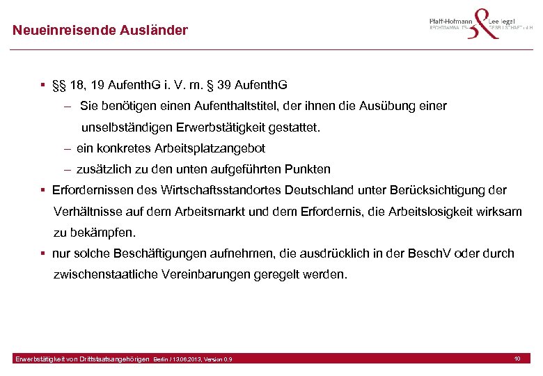 Neueinreisende Ausländer § §§ 18, 19 Aufenth. G i. V. m. § 39 Aufenth.