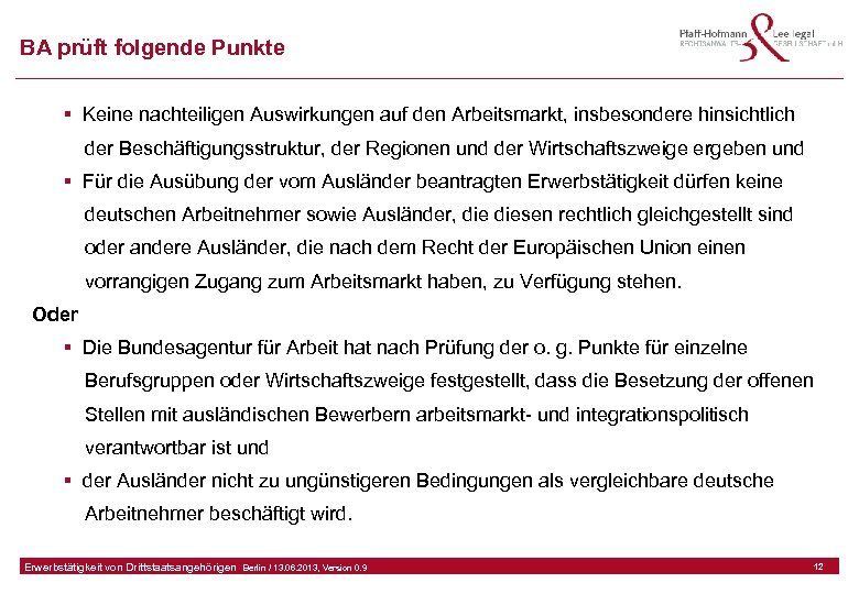BA prüft folgende Punkte § Keine nachteiligen Auswirkungen auf den Arbeitsmarkt, insbesondere hinsichtlich der