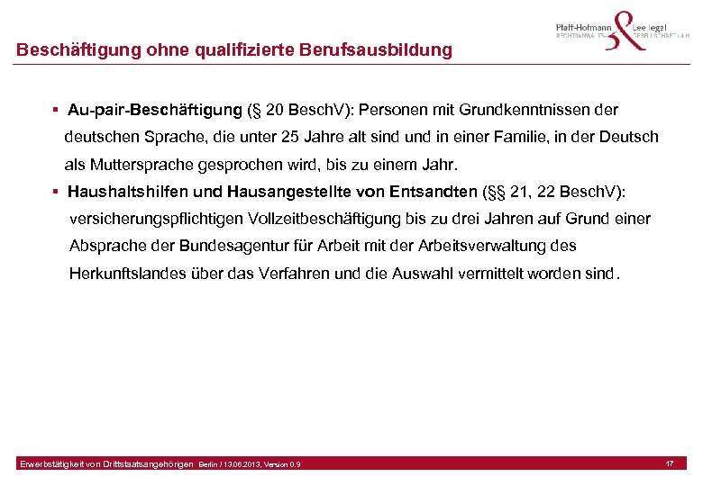 Beschäftigung ohne qualifizierte Berufsausbildung § Au-pair-Beschäftigung (§ 20 Besch. V): Personen mit Grundkenntnissen der