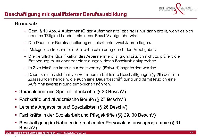Beschäftigung mit qualifizierter Berufsausbildung Grundsatz – Gem. § 18 Abs. 4 Aufenthalts. G der