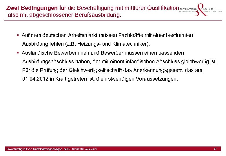 Zwei Bedingungen für die Beschäftigung mittlerer Qualifikation, also mit abgeschlossener Berufsausbildung. § Auf dem