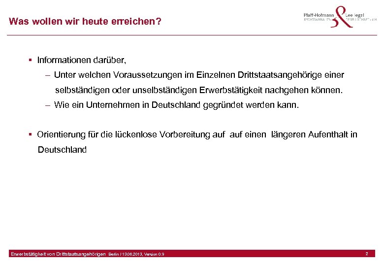 Was wollen wir heute erreichen? § Informationen darüber, – Unter welchen Voraussetzungen im Einzelnen