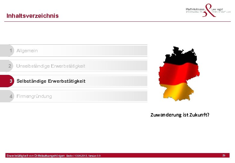 Inhaltsverzeichnis 1 Allgemein 2 Unselbständige Erwerbstätigkeit 3 Selbständige Erwerbstätigkeit 4 Firmengründung Zuwanderung ist Zukunft?