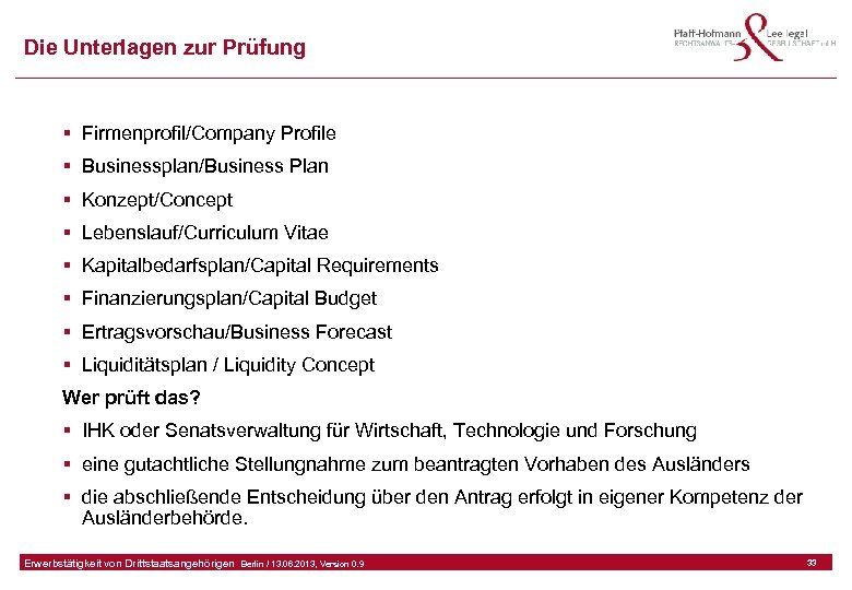 Die Unterlagen zur Prüfung § Firmenprofil/Company Profile § Businessplan/Business Plan § Konzept/Concept § Lebenslauf/Curriculum