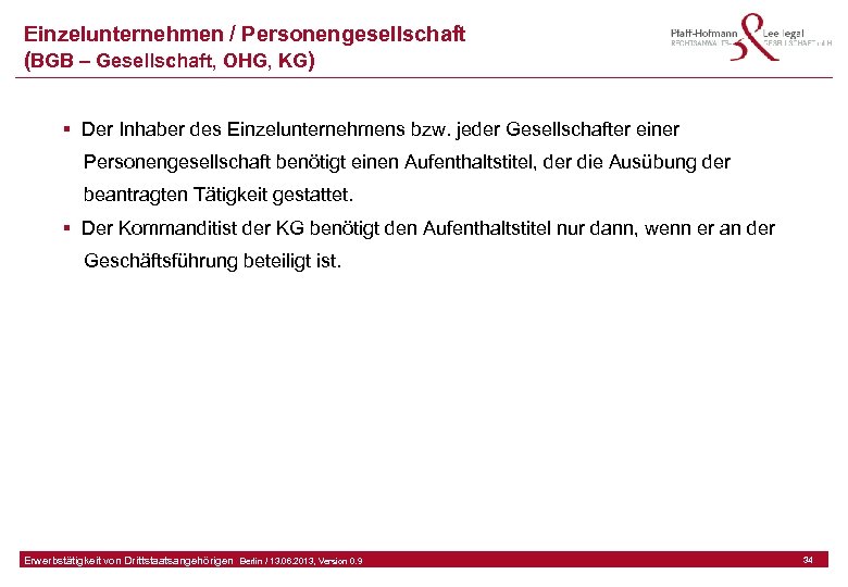 Einzelunternehmen / Personengesellschaft (BGB – Gesellschaft, OHG, KG) § Der Inhaber des Einzelunternehmens bzw.