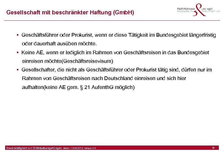 Gesellschaft mit beschränkter Haftung (Gmb. H) § Geschäftsführer oder Prokurist, wenn er diese Tätigkeit