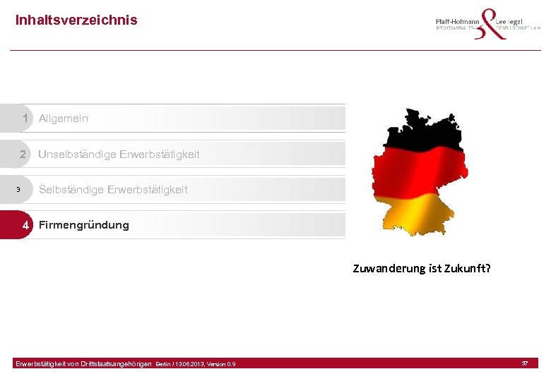 Inhaltsverzeichnis 1 Allgemein 2 3 Unselbständige Erwerbstätigkeit Selbständige Erwerbstätigkeit 4 Firmengründung Zuwanderung ist Zukunft?
