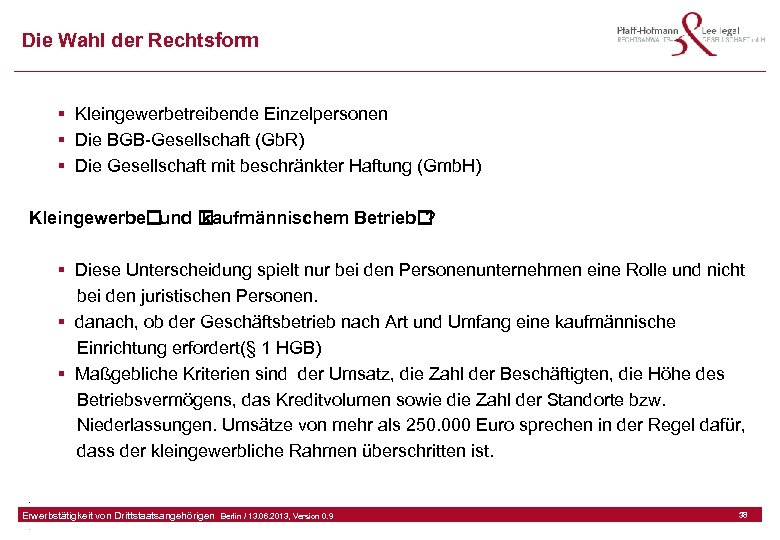 Die Wahl der Rechtsform § Kleingewerbetreibende Einzelpersonen § Die BGB-Gesellschaft (Gb. R) § Die