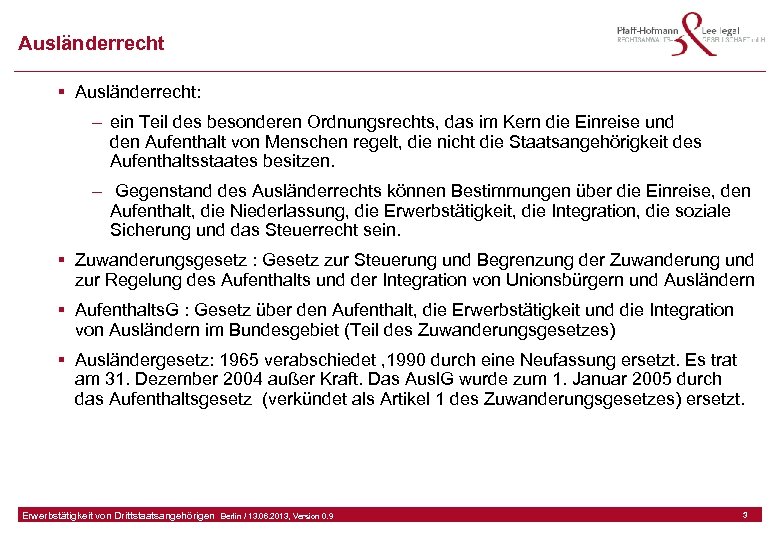 Ausländerrecht § Ausländerrecht: – ein Teil des besonderen Ordnungsrechts, das im Kern die Einreise