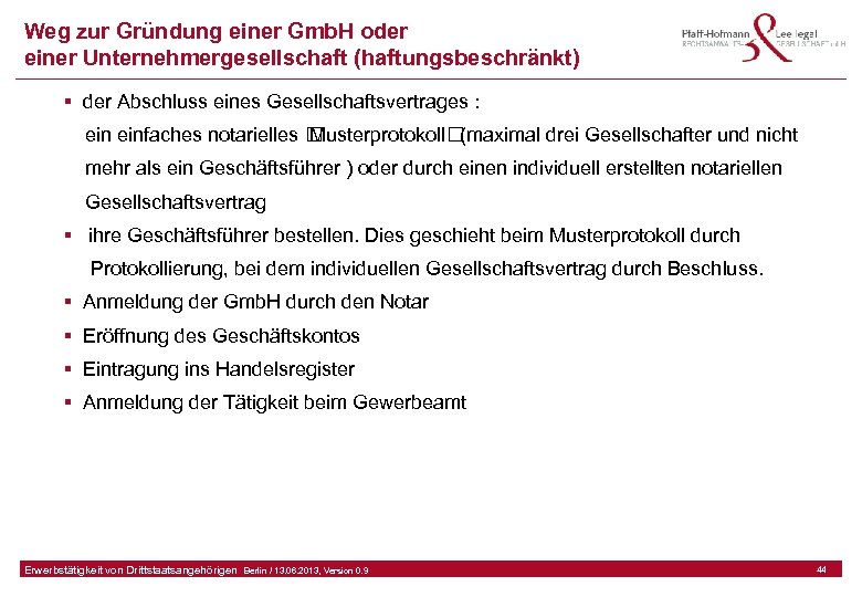 Weg zur Gründung einer Gmb. H oder einer Unternehmergesellschaft (haftungsbeschränkt) § der Abschluss eines