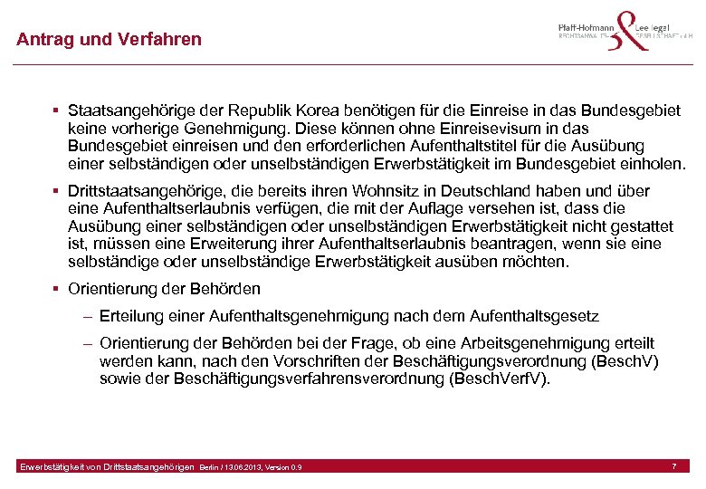 Antrag und Verfahren § Staatsangehörige der Republik Korea benötigen für die Einreise in das