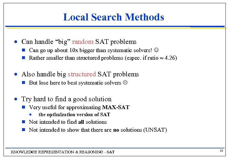 Local Search Methods n Can handle “big” random SAT problems g g n Also