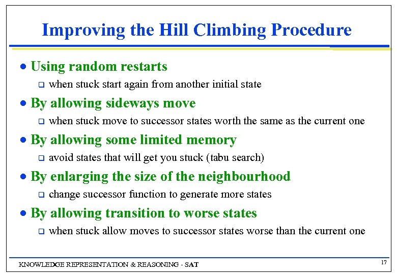 Improving the Hill Climbing Procedure n Using random restarts q n By allowing sideways