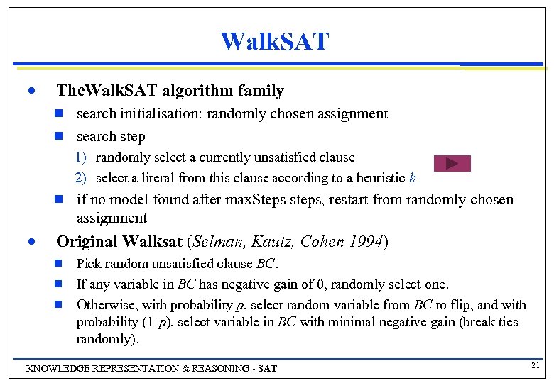 Walk. SAT n The. Walk. SAT algorithm family g g search initialisation: randomly chosen