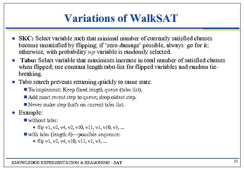 Variations of Walk. SAT n n n SKC: Select variable such that minimal number