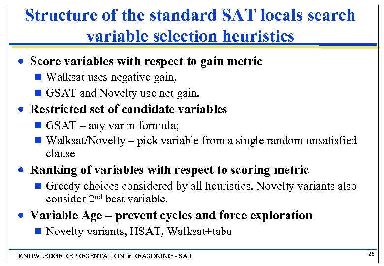 Structure of the standard SAT locals search variable selection heuristics n Score variables with