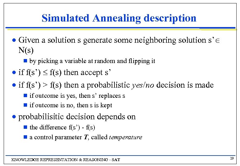 Simulated Annealing description n Given a solution s generate some neighboring solution s’ N(s)