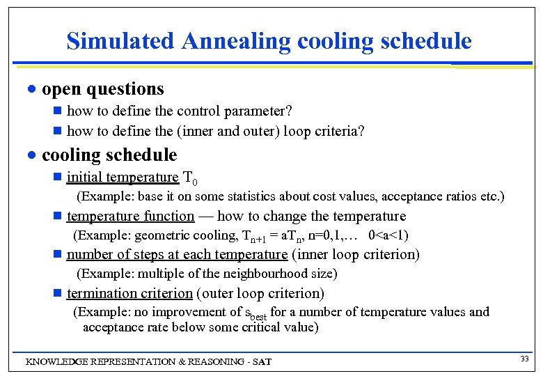 Simulated Annealing cooling schedule n open questions how to define the control parameter? g