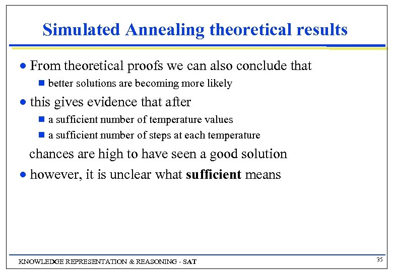 Simulated Annealing theoretical results n From theoretical proofs we can also conclude that g