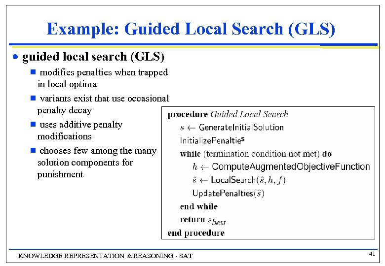 Example: Guided Local Search (GLS) n guided local search (GLS) modifies penalties when trapped