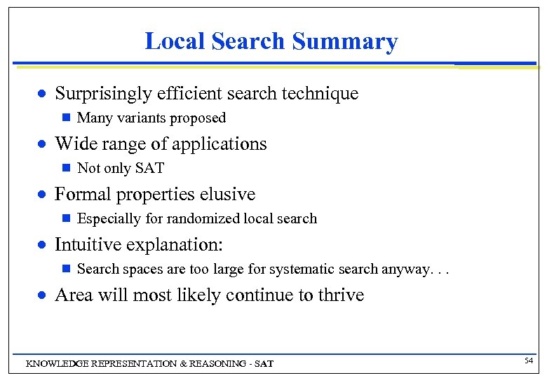 Local Search Summary n Surprisingly efficient search technique g n Wide range of applications