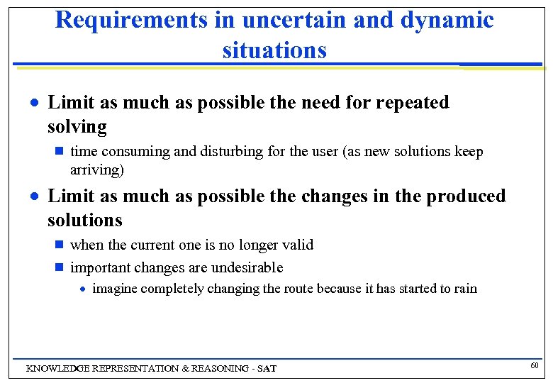 Requirements in uncertain and dynamic situations n Limit as much as possible the need