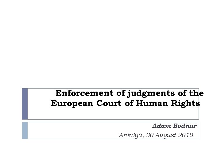 Enforcement of judgments of the European Court of Human Rights Adam Bodnar Antalya, 30