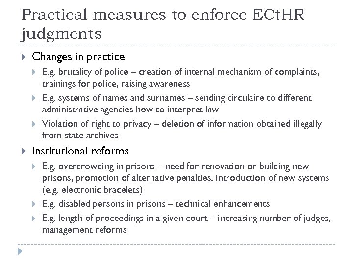 Practical measures to enforce ECt. HR judgments Changes in practice E. g. brutality of