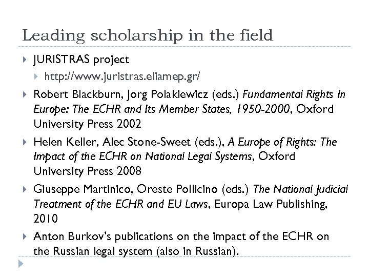 Leading scholarship in the field JURISTRAS project http: //www. juristras. eliamep. gr/ Robert Blackburn,