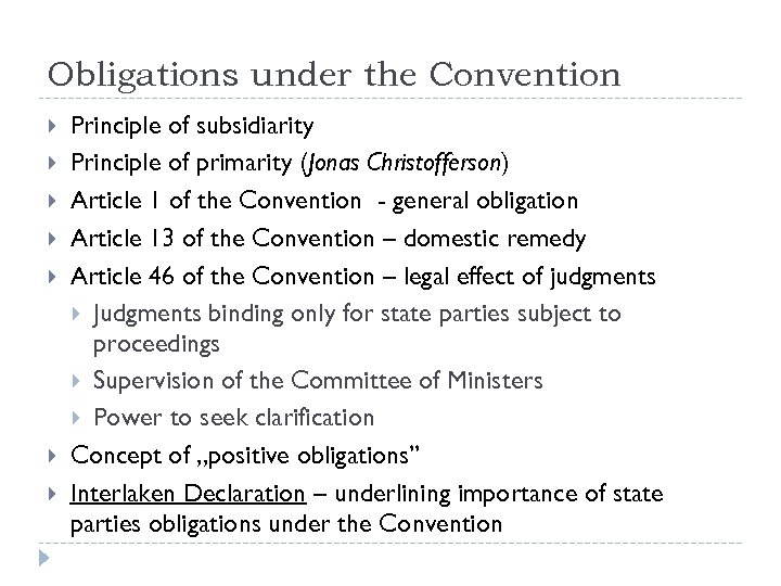 Obligations under the Convention Principle of subsidiarity Principle of primarity (Jonas Christofferson) Article 1